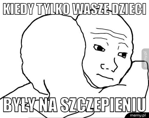 Kiedy tylko wasze dzieci były na szczepieniu