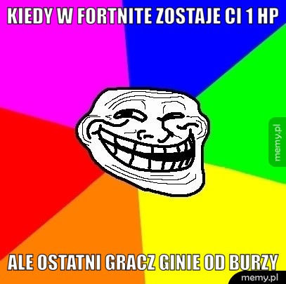 Kiedy w fortnite zostaje ci 1 hp ale ostatni gracz ginie od burzy