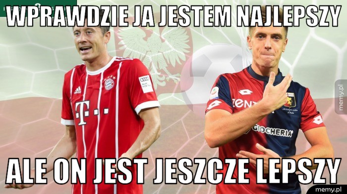 Wprawdzie ja jestem najlepszy ale on jest jeszcze lepszy