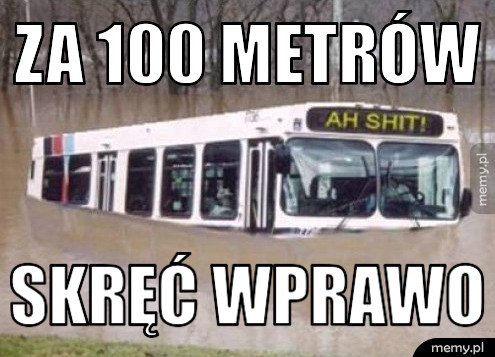 Za 100 metrów Skręć wprawo