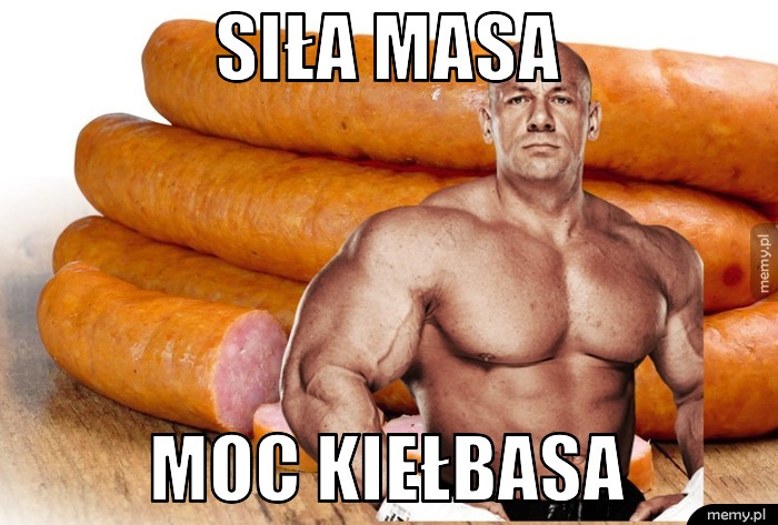 Siła masa  moc kiełbasa