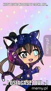 Kiedy jestes noobem w gacha life... ... i osiagasz 1 lvl :-)