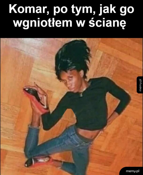 Było mi nie bzyczeć nad uchem