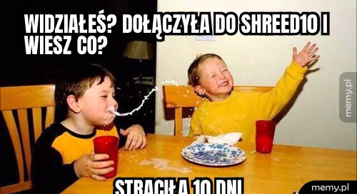 Widziałeś? Dołączyła do Shreed10 i wiesz co? Straciła 10 dni