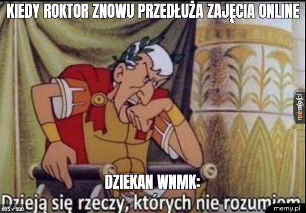 Kiedy roktor znowu przedłuża zajęcia online Dziekan WNMK: