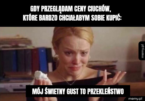 Kiedy chcesz sobie kupić coś fajnego
