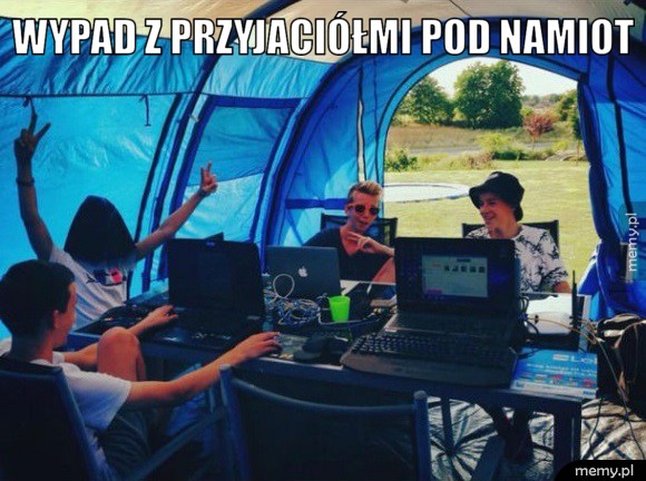Wypad pod namiot. 