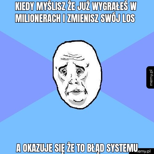 Kiedy myślisz że już wygrałeś w milionerach i zmienisz swój los  A okazuje się że to błąd systemu