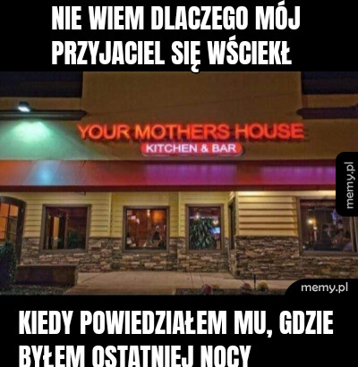 Nie wiem dlaczego mój przyjaciel się wściekł Kiedy powiedziałem mu, gdzie byłem ostatniej nocy