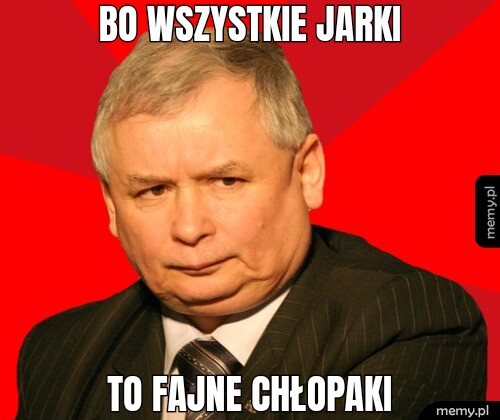 BO WSZYSTKIE JARKI TO FAJNE CHŁOPAKI