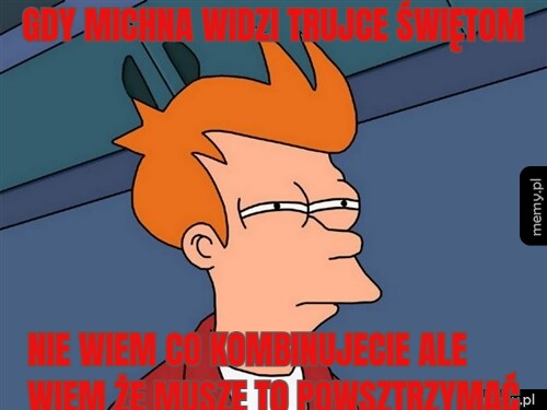 Gdy michna widzi trujce świętom