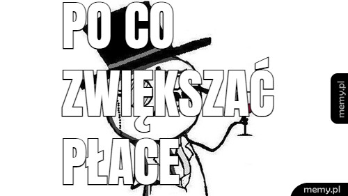 Po co zwiększać płace