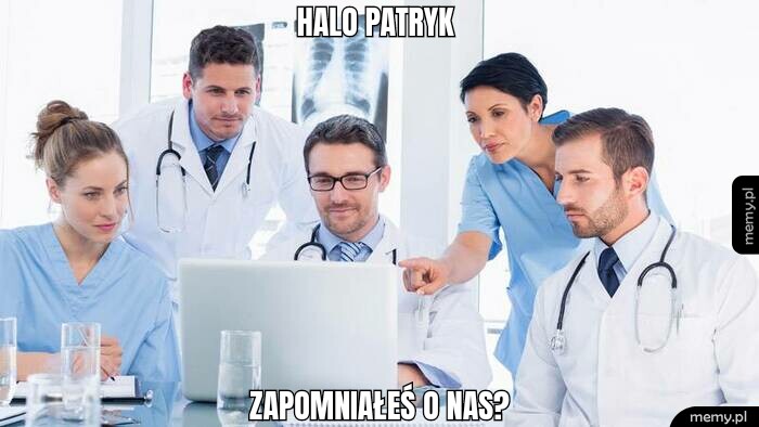 HALO PATRYK  Zapomniałeś o nas?