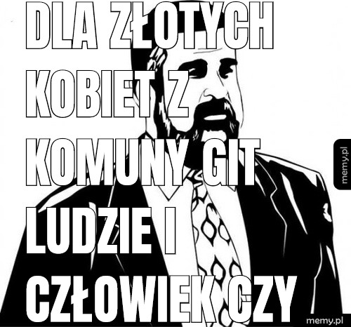 Dla złotych kobiet z komuny git ludzie i człowiek czy kosmici to kupienie kiczu czy kiczu wajpera za diamenty lub fiata polo malucha.