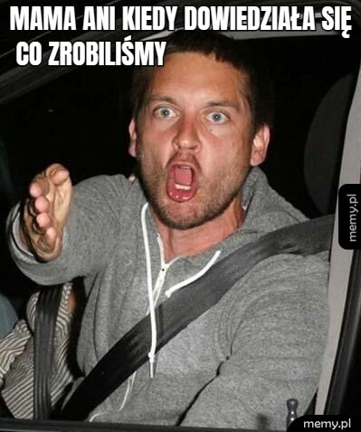 Mama ani kiedy dowiedziała się co zrobiliśmy