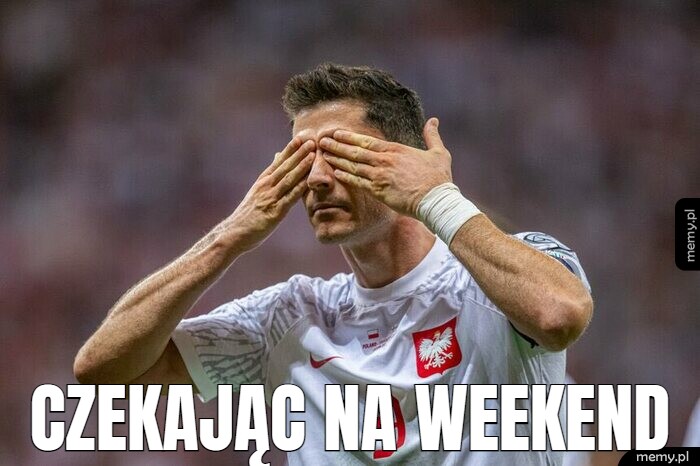 CZEKAJĄC NA WEEKEND