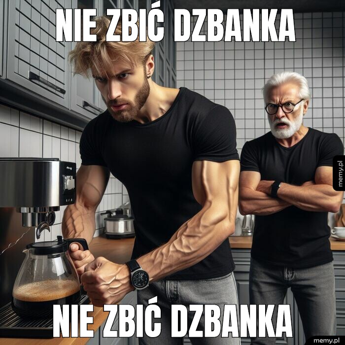 Nie zbić dzbanka nie zbić dzbanka