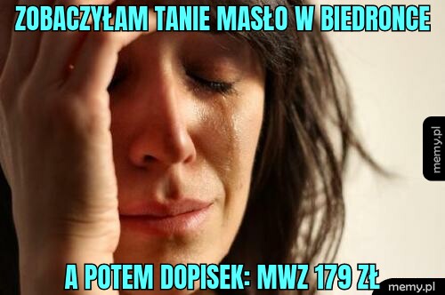ZOBACZYŁAM TANIE MASŁO W BIEDRONCE A POTEM DOPISEK: MWZ 179 ZŁ