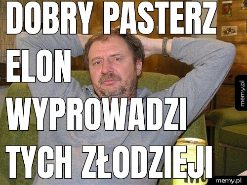 Dobry pasterz elon wyprowadzi tych złodzieji w kosmos. Pieniądze są ale nie na złodzieji z 112 i wojska i stadionów czy watykanu.