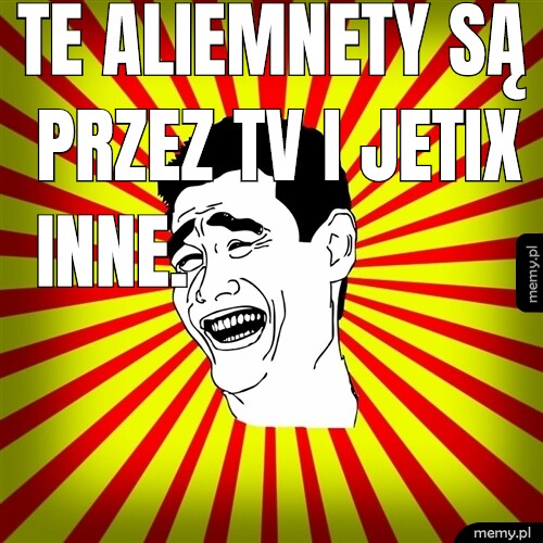 Te aliemnety są przez TV i Jetix inne.