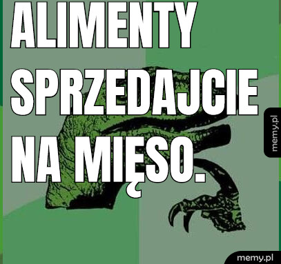 Alimenty sprzedajcie na mięso.