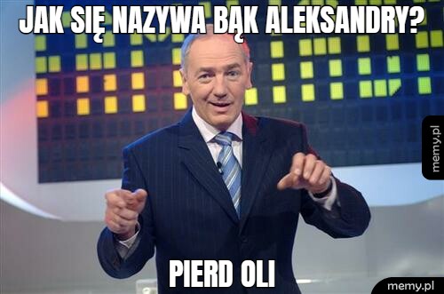 Jak się nazywa bąk aleksandry? pierd oli