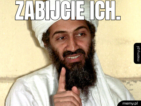 Zabijcie ich.