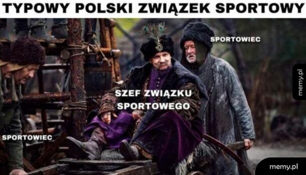 Mem przedstawiający szefa związku sportowego siedzącego na wozie ciągniętym przez sportowców.