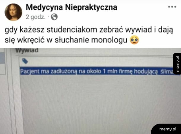 Post z memem o studentach medycyny słuchających rozwlekłego wywiadu z pacjentem.