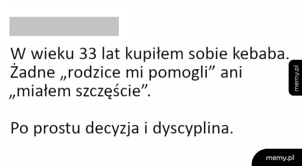 Tekstowy mem o kupieniu kebaba w wieku 33 lat bez pomocy rodziców.