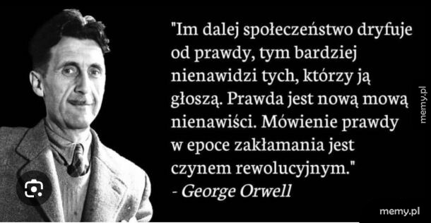 Portret George'a Orwella z cytatem o prawdzie i kłamstwie