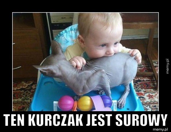 Ten kurczak jest surowy