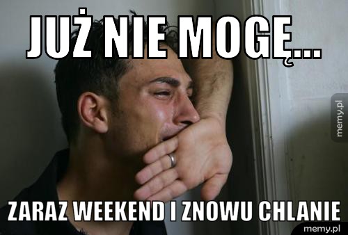 JUŻ NIE MOGĘ