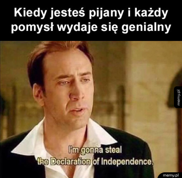Kiedy jesteś pijany